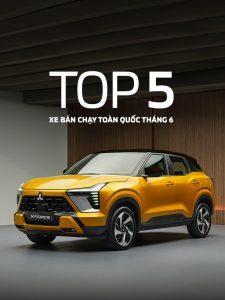 XPANDER VÀ XFORCE NẰM TRONG TOP 10 XE BÁN CHẠY NHẤT THÁNG 6/2024